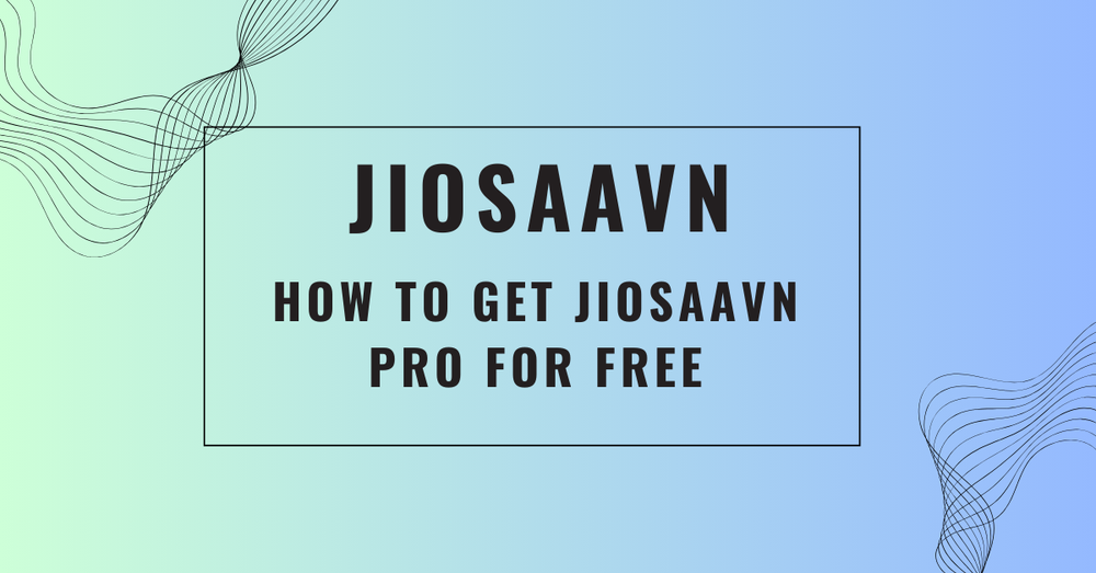 How to Get JioSaavn Pro for Free