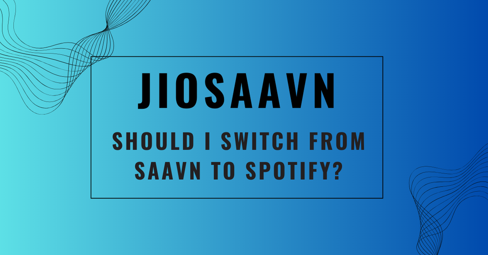 Should I switch from Saavn to Spotify?