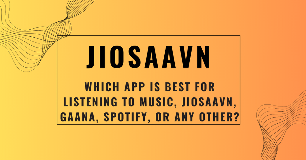 Which app is best for listening to music, JioSaavn, Gaana, Spotify, or any other?