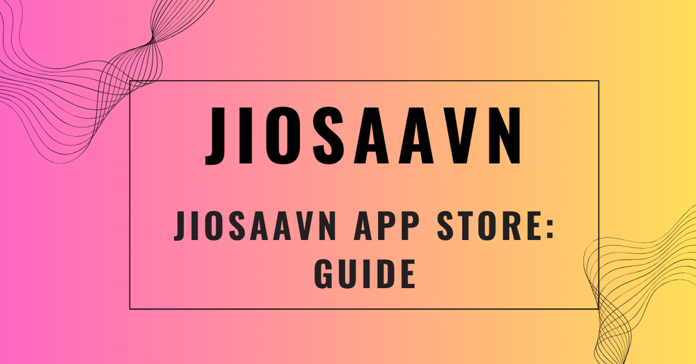 JioSaavn App Store: Guide