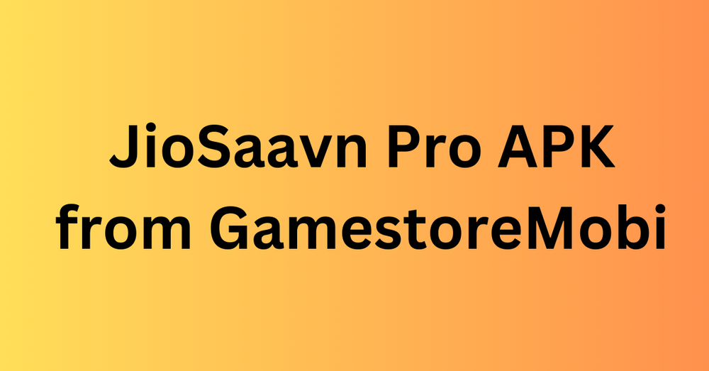 JioSaavn Pro APK from GamestoreMobi